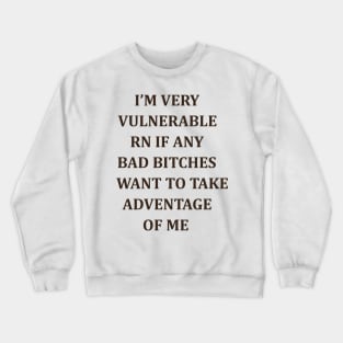 I am very vulnerable Crewneck Sweatshirt